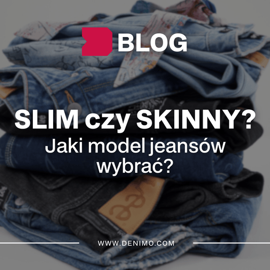 Slim czy Skinny? Przewodnik po dopasowanych fasonach – dowiedz się, jaka jest różnica!